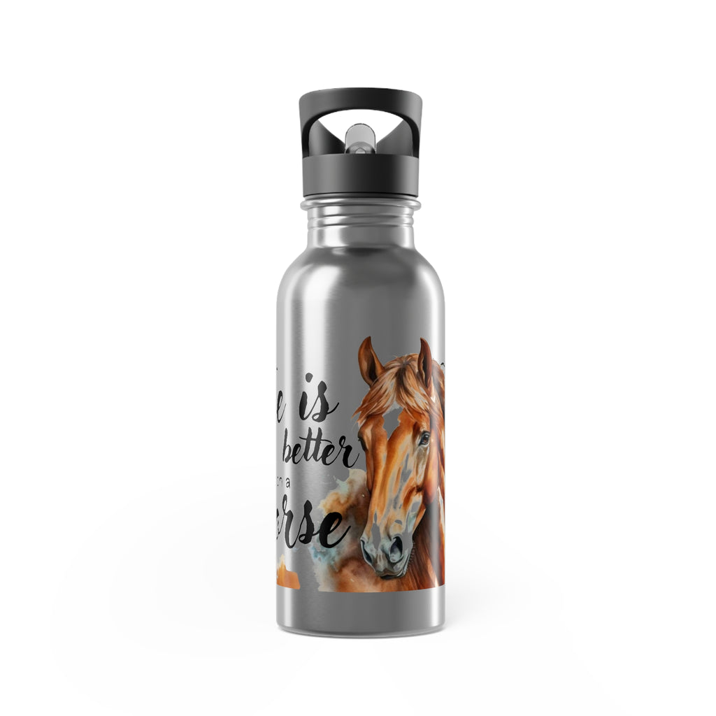 Life is better on a horse — 20oz Equestrian Drinkware